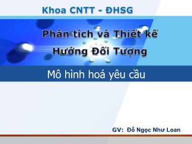 Bài giảng Phân tích và thiết kế hướng đối tượng - Bài 3: Mô hình hoá yêu cầu - Đỗ Ngọc Như Loan