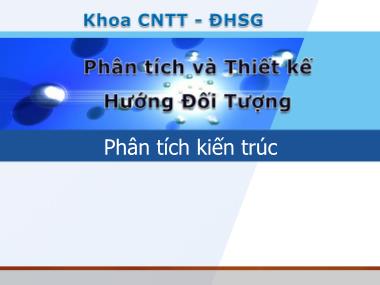 Bài giảng Phân tích và thiết kế hướng đối tượng - Bài 5: Phân tích kiến trúc - Đỗ Ngọc Như Loan