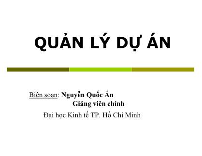 Bài giảng Quản lý dự án - Chương 1: Dự án: Những vấn đề chung - Nguyễn Quốc Ấn