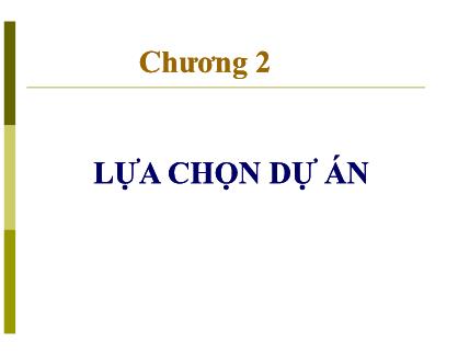 Bài giảng Quản lý dự án - Chương 2: Lựa chọn dự án - Nguyễn Quốc Ấn