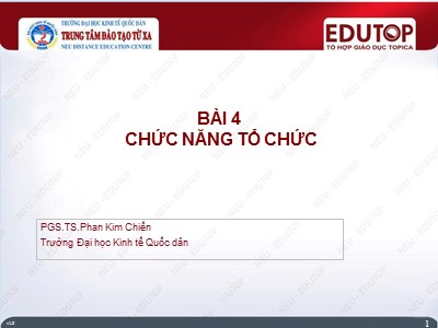 Bài giảng Quản lý học - Bài 4: Chức năng tổ chức - Phan Kim Chiến