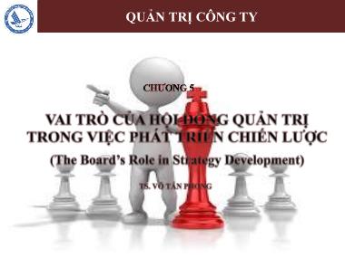 Bài giảng Quản trị công ty - Chương 5: Vai trò định hướng chiến lược của hội đồng quản trị - Võ Tấn Phong