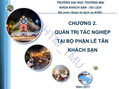 Bài giảng Quản trị dịch vụ khách sạn du lịch - Chương 2: Quản trị tác nghiệp tại bộ phận lễ tân khách sạn