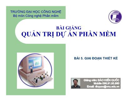 Bài giảng Quản trị dự án phần mềm - Bài 5: Giai đoạn thiết kế - Đào Kiến Quốc