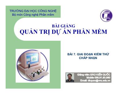 Bài giảng Quản trị dự án phần mềm - Bài 7: Giai đoạn kiểm thử chấp nhận - Đào Kiến Quốc