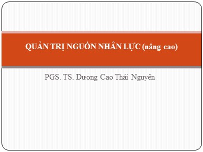 Bài giảng Quản trị nguồn nhân lực (Nâng cao) - Chương 1: Các trường phái quản trị nguồn nhân lực - Dương Cao Thái Nguyên