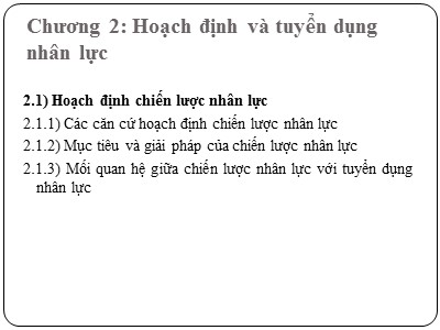 Bài giảng Quản trị nguồn nhân lực (Nâng cao) - Chương 2: Hoạch định và tuyển dụng nhân lực - Dương Cao Thái Nguyên