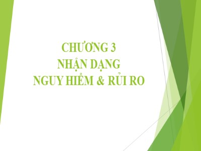 Bài giảng Quản trị rủi ro - Chương 3: Nhận dạng nguy hiểm & rủi ro - Võ Hữu Khánh