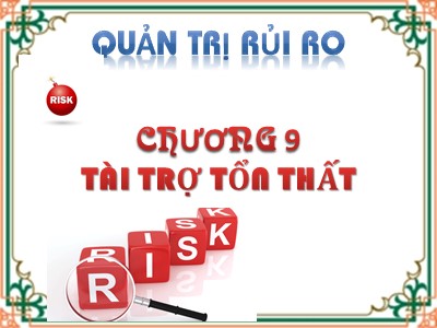 Bài giảng Quản trị rủi ro - Chương 9: Tài trợ tổn thất - Võ Hữu Khánh