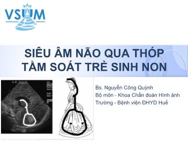 Bài giảng Siêu âm não qua thóp tầm soát trẻ sinh non - Nguyễn Công Quỳnh