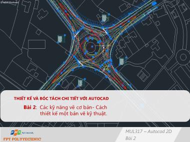 Bài giảng Thiết kế và bóc tách chi tiết với Autocad - Bài 2: Các kỹ năng vẽ cơ bản-Cách thiết kế một bản vẽ kỹ thuật