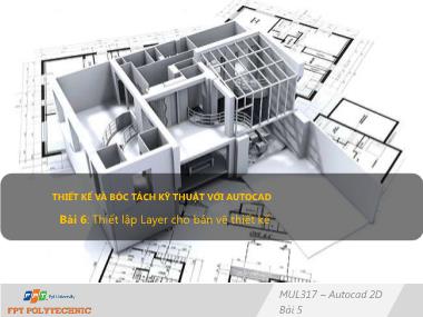 Bài giảng Thiết kế và bóc tách chi tiết với Autocad - Bài 6: Thiết lập Layer cho bản vẽ thiết kế