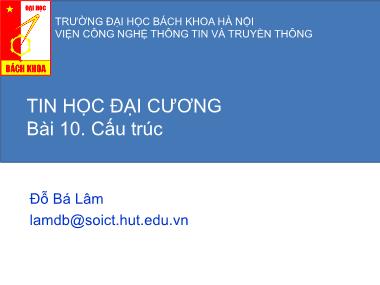 Bài giảng Tin học đại cương - Bài 10: Cấu trúc - Đỗ Bá Lâm