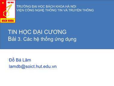 Bài giảng Tin học đại cương - Bài 3: Các hệ thống ứng dụng - Đỗ Bá Lâm