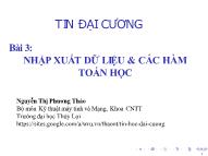 Bài giảng Tin học đại cương - Bài 3: Nhập xuất dữ liệu & các hàm toán học - Nguyễn Thị Phương Thảo