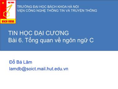 Bài giảng Tin học đại cương - Bài 6: Tổng quan về ngôn ngữ C - Đỗ Bá Lâm