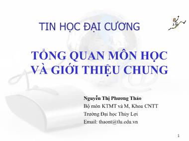 Bài giảng Tin học đại cương - Chương 1: Tổng quan môn học và giới thiệu chung - Nguyễn Thị Phương Thảo