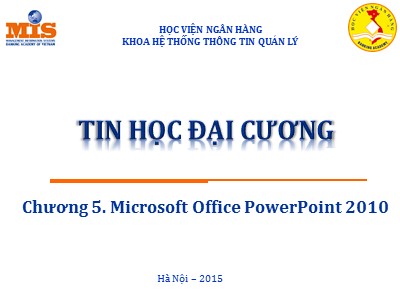 Bài giảng Tin học đại cương - Chương 5: Microsoft Office PowerPoint 2010