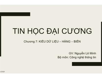 Bài giảng Tin học đại cương - Chương 7: Kiểu dữ liệu-hằng-biến - Nguyễn Lê Minh