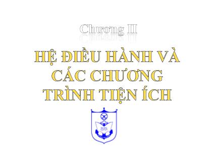 Bài giảng Tin học đại cương - Chương II: Hệ điều hành và các chương trình tiện ích