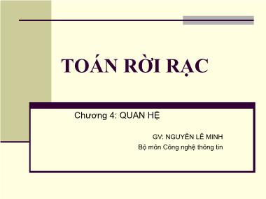 Bài giảng Toán rời rạc - Chương 4: Quan hệ - Nguyễn Lê Minh