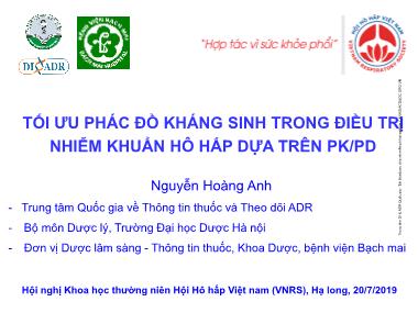 Bài giảng Tối ưu phác đồ kháng sinh trong điều trị nhiễm khuẩn hô hấp dựa trên PK/PD - Nguyễn Hoàng Anh