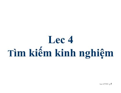 Bài giảng Trí tuệ nhân tạo (Artificial Intelligence) - Bài 4: Tìm kiếm kinh nghiệm