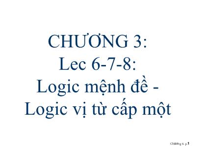 Bài giảng Trí tuệ nhân tạo (Artificial Intelligence) - Bài 6-7-8: Logic mệnh đề-Logic vị từ cấp một