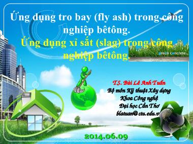 Bài giảng Ứng dụng tro bay (fly ash), xỉ sắt (slag) trong công nghiệp bêtông - Bùi Lê Anh Tuấn