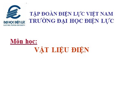 Bài giảng Vật liệu điện - Phần 3: Tổn hao điện môi