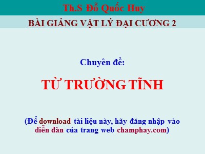 Bài giảng Vật lý đại cương 2 - Chuyên đề: Từ trường tĩnh - Đỗ Quốc Huy