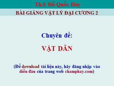 Bài giảng Vật lý đại cương 2 - Chuyên đề: Vật dẫn - Đỗ Quốc Huy