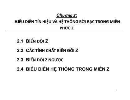 Bài giảng Xử lý số tín hiệu - Chương 2: Biểu diễn tín hiệu và hệ thống rời rạc trong miền phức Z