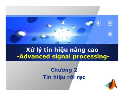 Bài giảng Xử lý tín hiệu nâng cao - Chương 2 Tín hiệu rời rạc