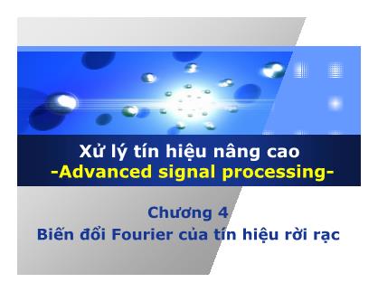 Bài giảng Xử lý tín hiệu nâng cao - Chương 4: Biến đổi Fourier của tín hiệu rời rạc