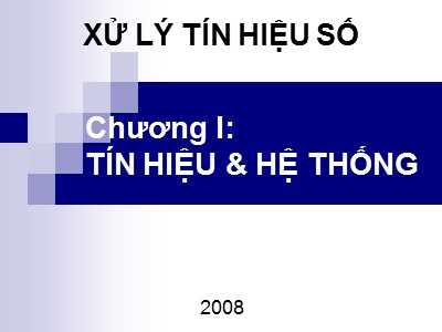 Bài giảng Xử lý tín hiệu số - Chương I: Tín hiệu & hệ thống - Lê Vũ Hà