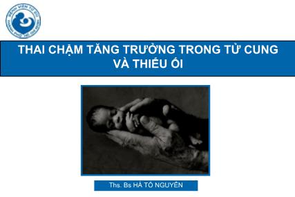 Thai chậm tăng trưởng trong tử cung và thiểu ối - Hà Tố Nguyên