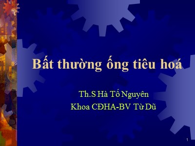 Bài giảng Bất thường ống tiêu hoá - Hà Tố Nguyên