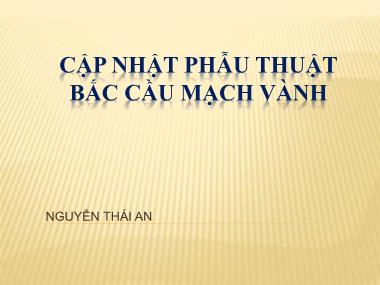 Bài giảng Cập nhật phẫu thuật bắc cầu mạch vành - Nguyễn Thái An