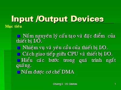 Bài giảng Cấu trúc máy tính - Chương 5: Input /Output Devices - Ngô Phước Nguyên