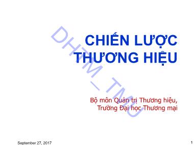 Bài giảng Chiến lược thương hiệu - Chương 1: Tổng quan vể chiến lược thương hiệu - Lê Trung Hiếu