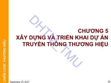 Bài giảng Chiến lược thương hiệu - Chương 5: Xây dựng và triển khai dự án truyền thông thương hiệu - Lê Trung Hiếu