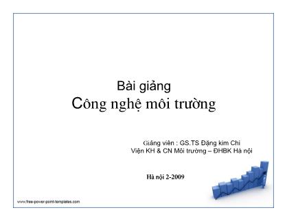 Bài giảng Công nghệ môi trường - Chương 1: Mở đầu - Đặng Kim Chi