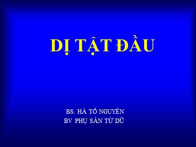 Bài giảng Dị tật đầu - Hà Tố Nguyên