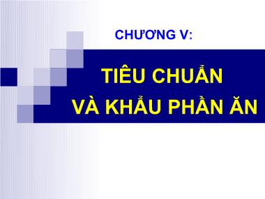 Bài giảng Dinh dưỡng động vật - Chương 5: Tiêu chuẩn và khẩu phần ăn - Lê Việt Phương