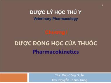 Bài giảng Dược lý học thú y - Chương 1: Dược động học của thuốc