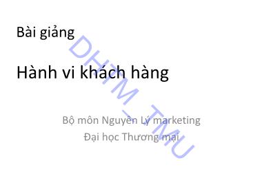 Bài giảng Hành vi khách hàng - Chương 1: Đối tượng, nội dung và phương pháp nghiên cứu của học phần