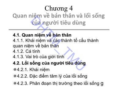 Bài giảng Hành vi khách hàng - Chương 4: Quan niệm về bản thân và lối sống của người tiêu dùng