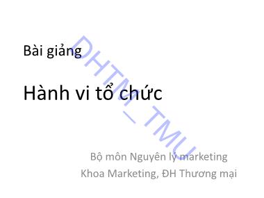 Bài giảng Hành vi tổ chức - Chương 1: Khái quát về hành vi tổ chức