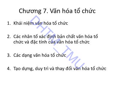 Bài giảng Hành vi tổ chức - Chương 7: Văn hóa tổ chức